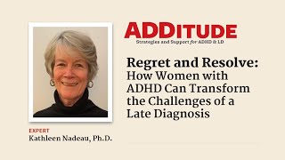 How Women with ADHD Can Transform the Challenges of a Late Diagnosis (w/ Kathleen Nadeau, Ph.D.)