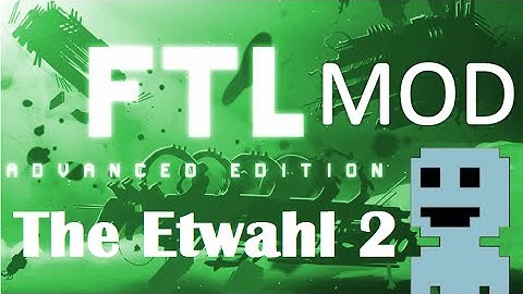 TF : FTL Mods 3 : The Etwahl 2