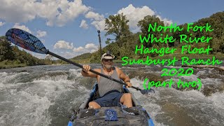 North Fork White River Sunburst Ranch The Hanger Float 2020 (part two)