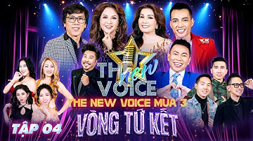 THE NEW VOICE MÙA 3 | Tập 4 - Tứ Kết | Thăng Hoa Cảm Xúc Với Phần Thi Đạt Điểm 10 Từ GK Đồng Sơn