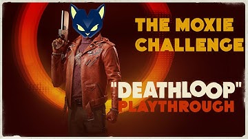 Deathloop · The Moxie Challenge