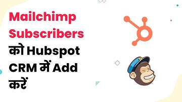 HubSpot Mailchimp Integration  Mailchimp Subscribers को Hubspot CRM में as Contacts Add करें