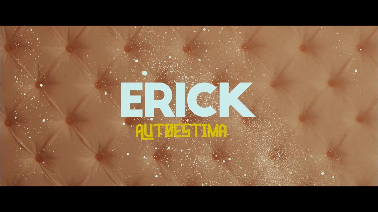 Guarda Erick - Autoestima su YouTube Guarda Erick - Autoestima su YouTube