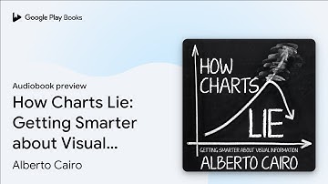 How Charts Lie: Getting Smarter about Visual… by Alberto Cairo · Audiobook preview