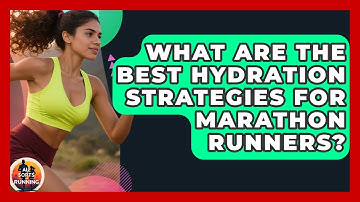 What Are the Best Hydration Strategies for Marathon Runners? - All Sorts Of Running