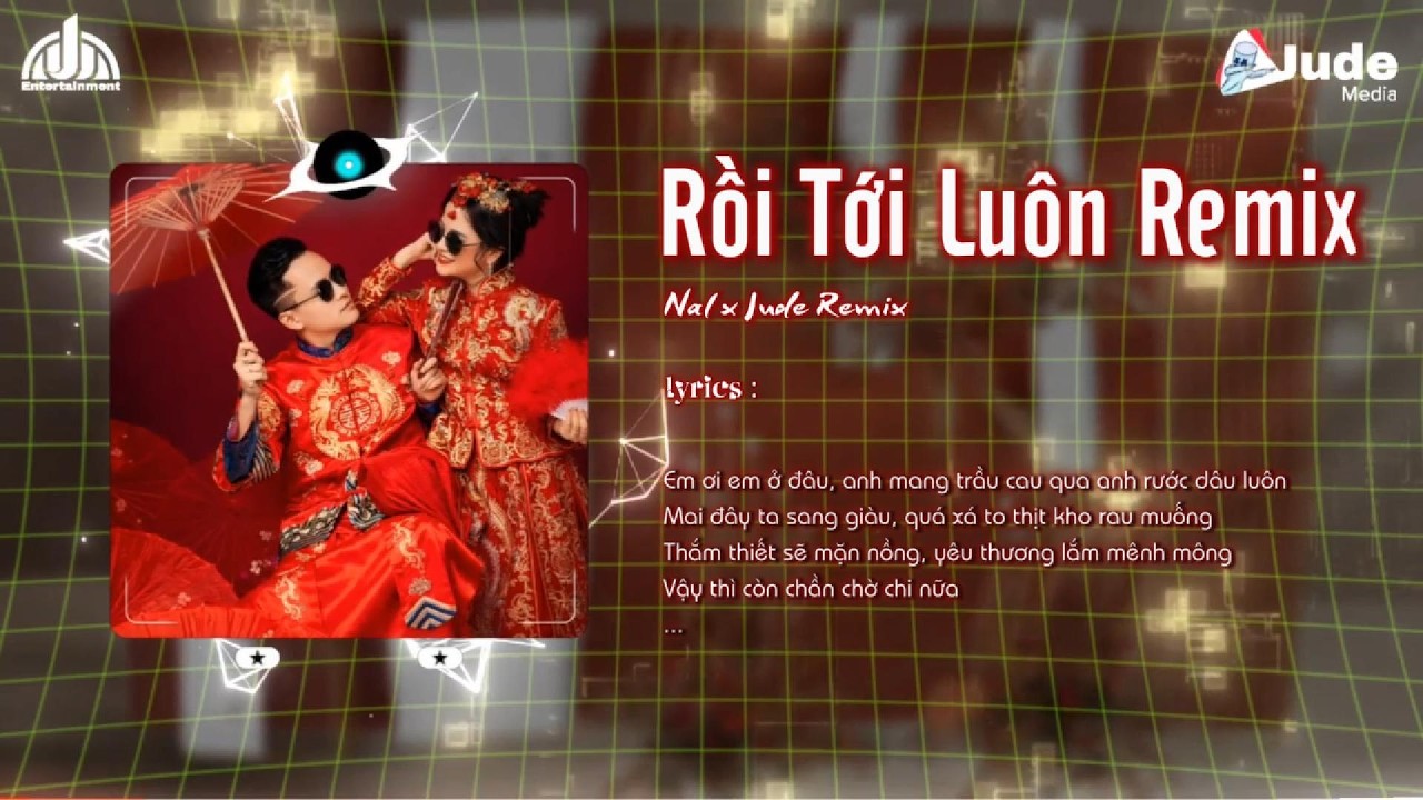 Rồi Tới Luôn Remix - Nal | Hot Trend TikTok | JUDE REMIX | Max Volume Để Cảm Nhận Nhạc