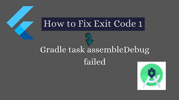 Solved : Flutter finished with error: Gradle task assembleDebug failed with exit code 1