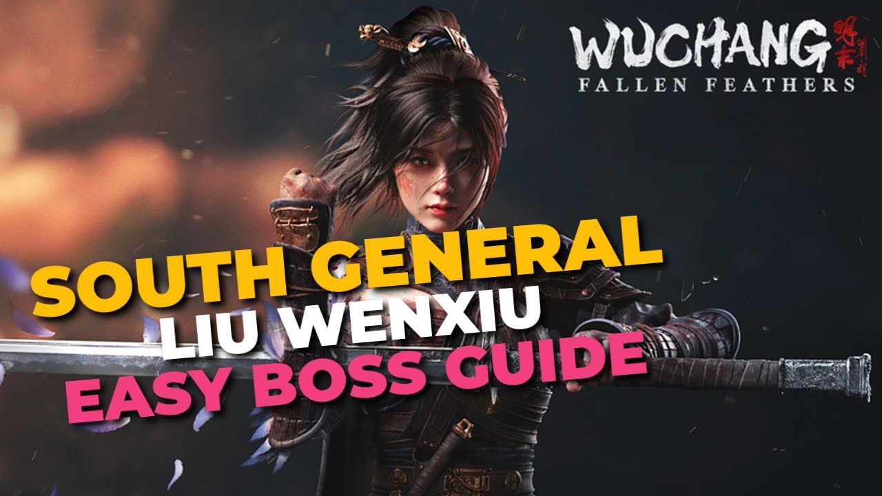 Wuchang Fallen Feathers South General Liu Wenxiu Easy Boss Guide - YouTube