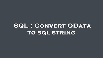 SQL : Convert OData to sql string
