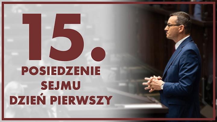 15. posiedzenie Sejmu - dzień pierwszy [ZAPIS TRANSMISJI]