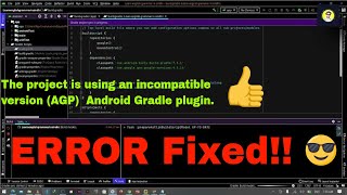 The project is using an incompatible version (AGP)  Android Gradle plugin. Latest supported version
