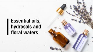 Essential oils, hydrosols and floral waters