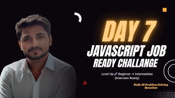 Day 7| 20-Day JavaScript Job Ready Challenge | 10 Must-Solve Interview Questions