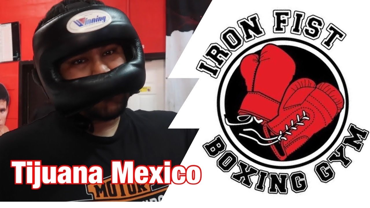 MY FAVORITE BOXING GYM IN TIJUANA IRON FIST YouTube