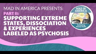 MIA Town Hall  Supporting Extreme States, Dissociation & Experiences Labeled as Psychosis