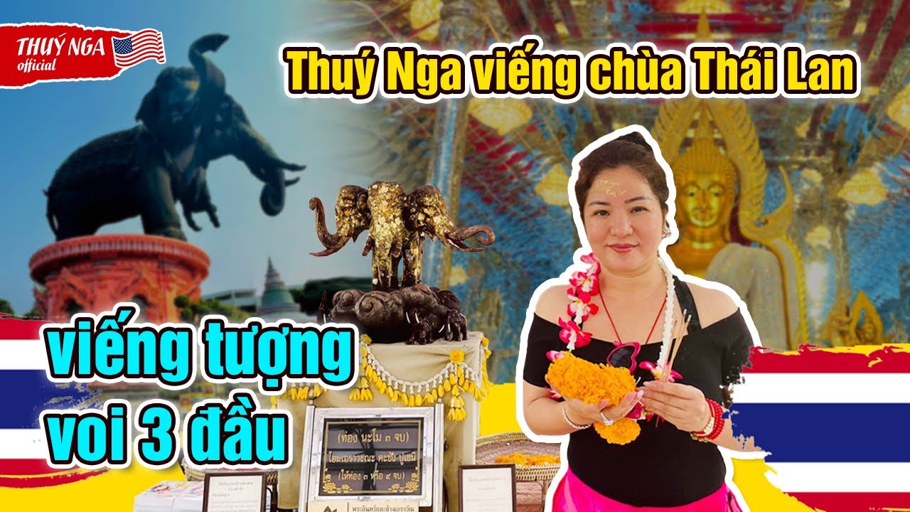 Thuý Nga viếng Chùa Thái Lan toàn kim cương khủng và viếng Tượng Voi 3 đầu