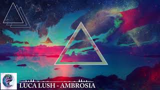LUCAS LUSH - AMBROSIA