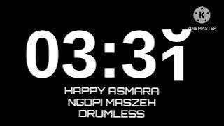 HAPPY ASMARA - NGOPI MASZEH DRUMLESS