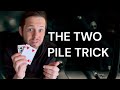 The two pile trick tutorial