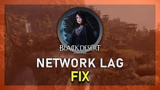 Black Desert Online - How To Fix Network Lag, High Ping & Packet Loss screenshot 3