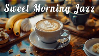 Relaxing Morning Jazz Music 🔥 Smooth Coffee Jazz & Elegant Bossa Nova Piano for Uplifting the day