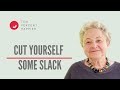 How To Cut Yourself Some Slack — Sylvia Boorstein