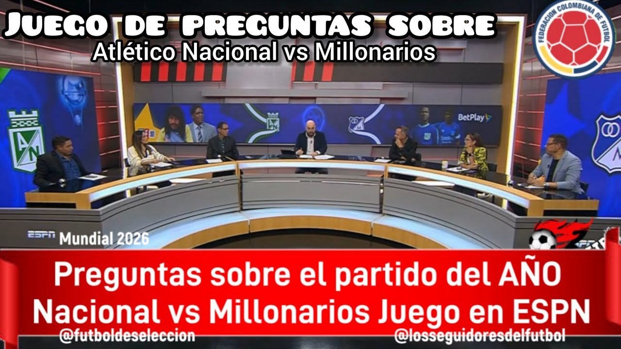 nacional vs millonarios preguntas de opcion multiples quien Gana en la mesa de ESPN