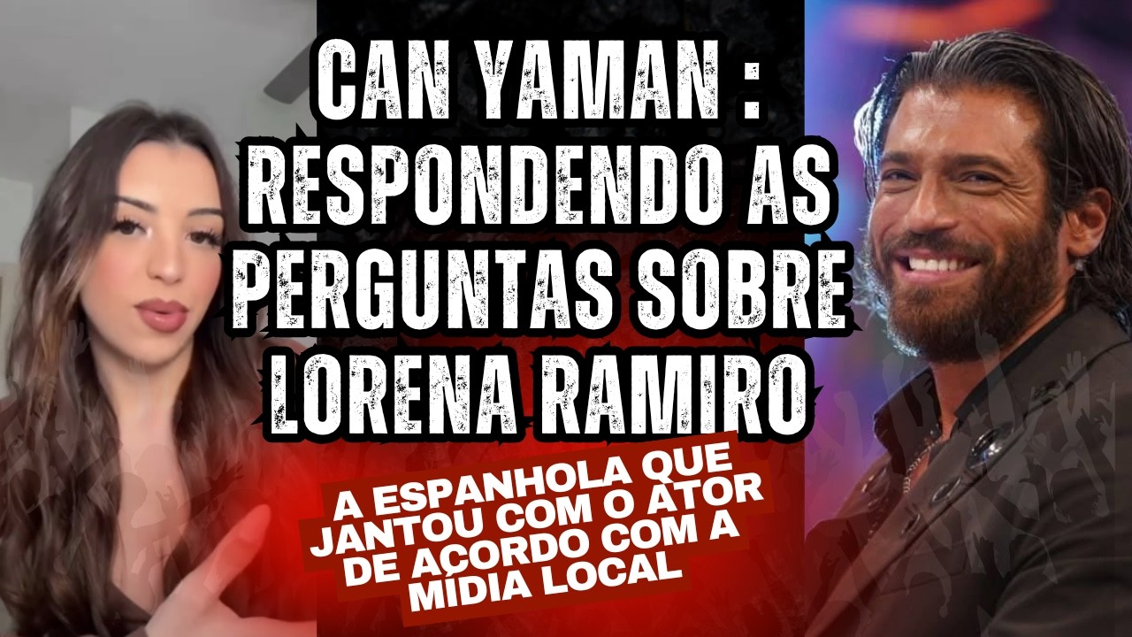 Can Yaman - respondendo as perguntas sobre Lorena Ramiro