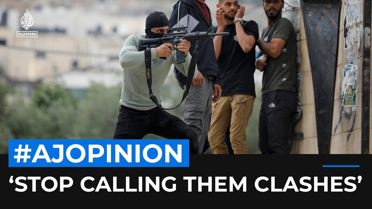«الاشتباكات ليست الكلمة المناسبة لوصف العنف الإسرائيلي الفلسطيني» | #AJOPINION
