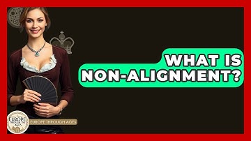 What Is Non-Alignment? - Europe Through the Ages