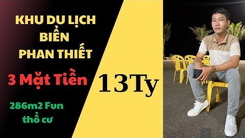 ĐẤT 3 MẶT TIỀN KHU ĐÔ THỊ BIỂN PHAN THIẾT 286m2 FUN THỔ CƯ 