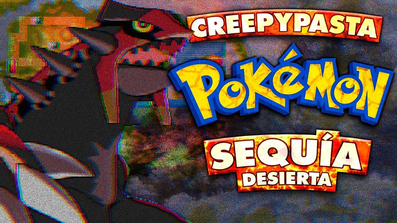 Creepypasta - Sequía Desierta (Pokémon)