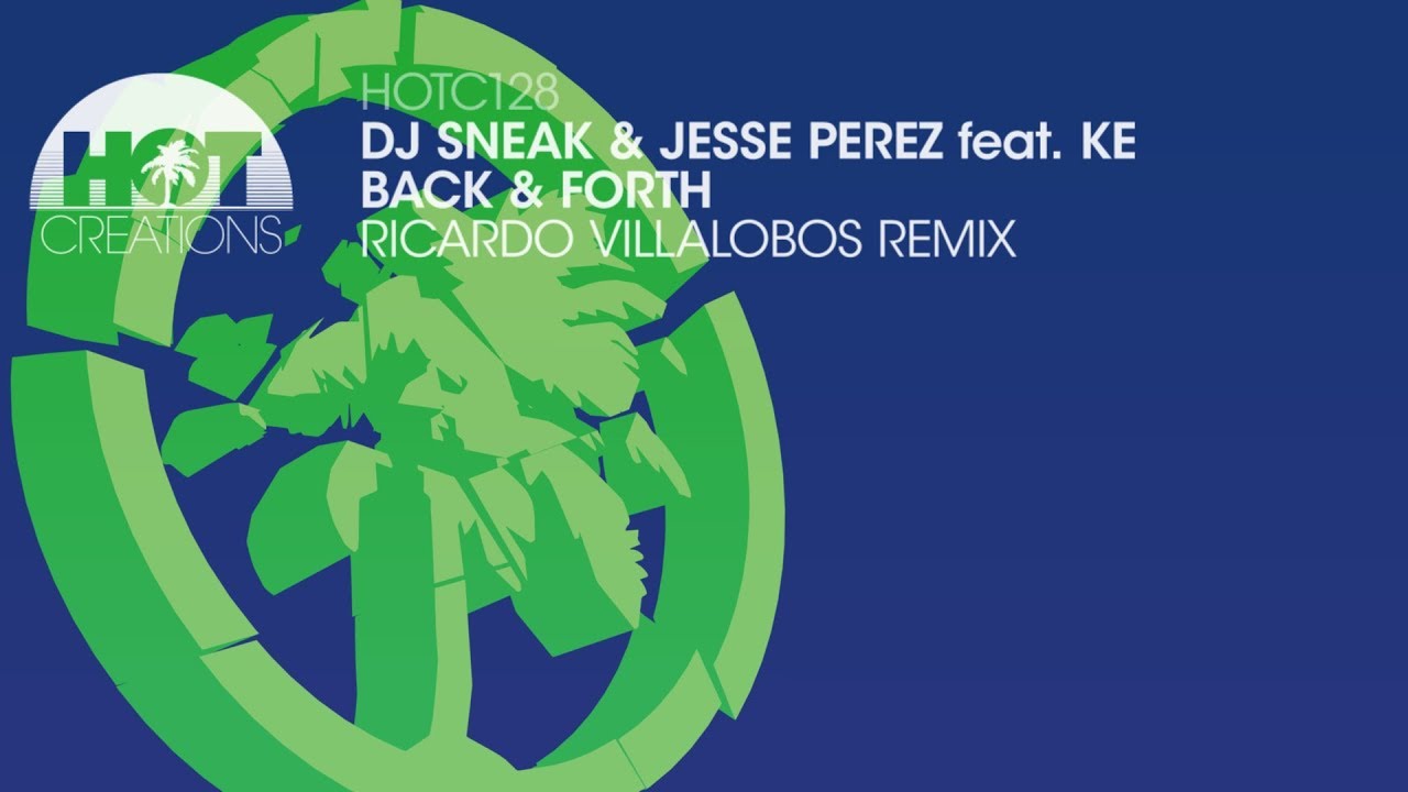 DJ Sneak & Jesse Perez feat KE - Back & Forth (Ricardo Villalobos Remix)