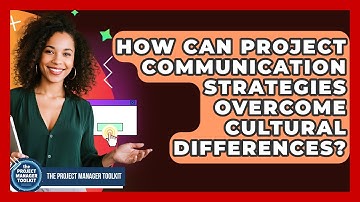 How Can Project Communication Strategies Overcome Cultural Differences?
