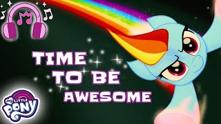 🎵 My Little Pony: Friendship Is Magic | Time To Be Awesome (Official Lyrics Video) Music MLP Song