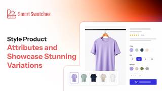 How to Style Product Attributes and Display Beautiful Product Variations With Smart Swatches