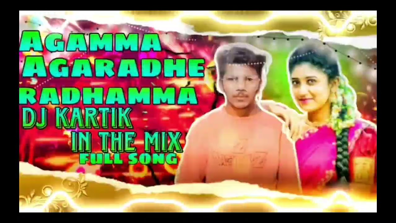 AGAMMA AGARADHE RADHAMMA FULL SONG. Dj kartik in the mix