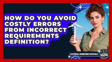 How Do You Avoid Costly Errors From Incorrect Requirements Definition?