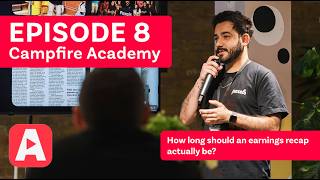 How long should an earnings recap actually be? – Campfire Academy Episode 8