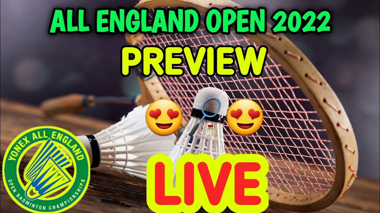 🔴LIVE YONEX ALL ENGLAND OPEN 2022 PREVIEW 😍🔥 YouTube