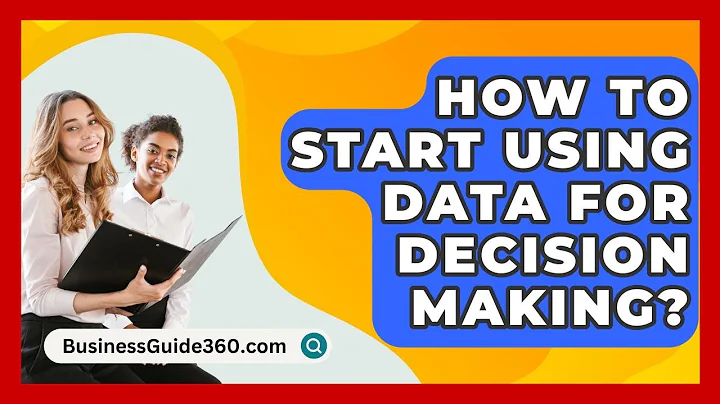 How To Start Using Data For Decision Making? - BusinessGuide360.com