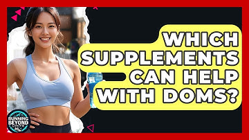 Which Supplements Can Help With DOMS? - Running Beyond Limits