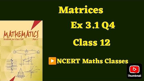 Class 12 Ex 3.1 Q4 Math | Matrices | Q4 Ex 3.1 Class 12 math | Ex 3.1 Q4 Class12 Math |