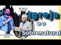 A Igreja e o Sobrenatural