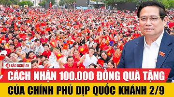 Cách nhận 100.000 đồng quà tặng của Chính phủ dịp Quốc khánh 2/9
