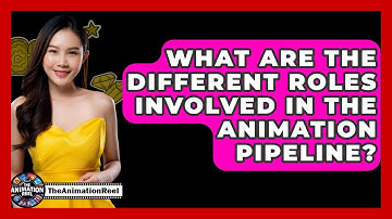 What Are The Different Roles Involved In The Animation Pipeline? - The Animation Reel