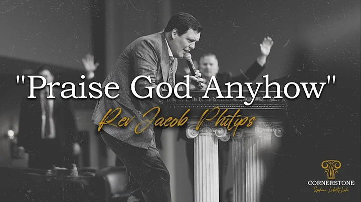 10.23.22 | "Praise God Anyhow" | Rev. Jacob Phillips