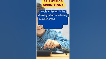 CAIE A2 Physics (9702)  Definitions - Nuclear Fission