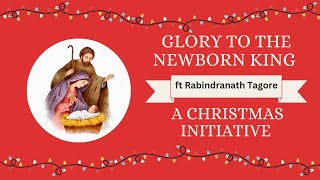 Glory to the newborn King ft Rabindranath Tagore | #2022 #christmas #carol #rabindrasangeet
