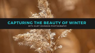 Capturing the Beauty of Winter in Photographs w Kurt Johnson Photography